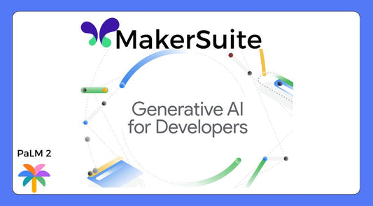 Navigating Gen AI with MakerSuite and PaLM API